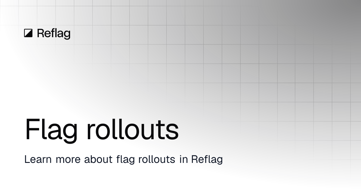 Flag rollouts | Reflag docs