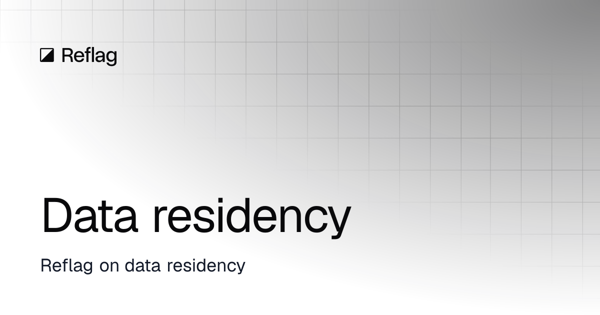 Data residency | Reflag docs