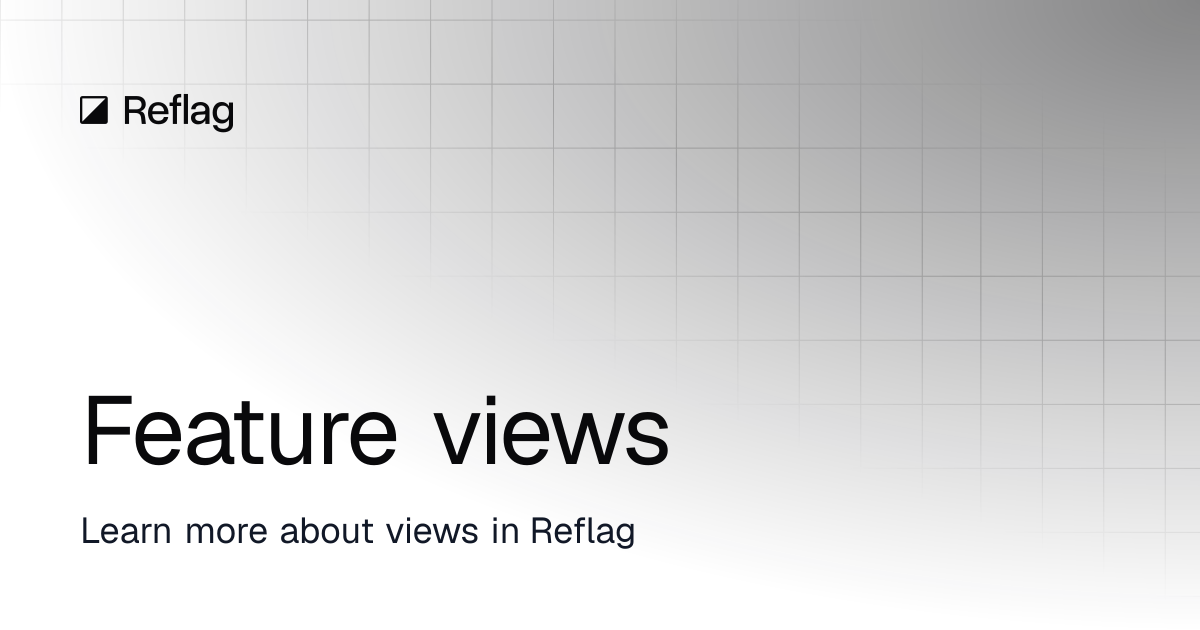 Feature views | Reflag docs